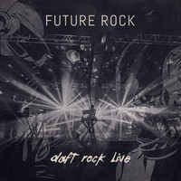Future Rock - Daft Rock Live
