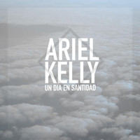 Ariel Kelly - Un Dia en Santidad
