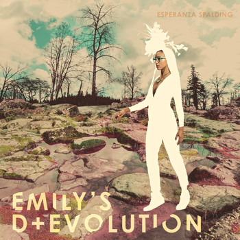 Esperanza Spalding - Emily’s D+Evolution