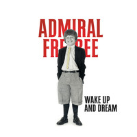 Admiral Freebee - Wake Up And Dream
