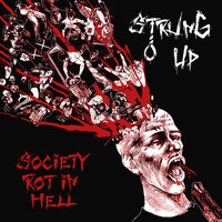 Strung Up - Society Rot in Hell