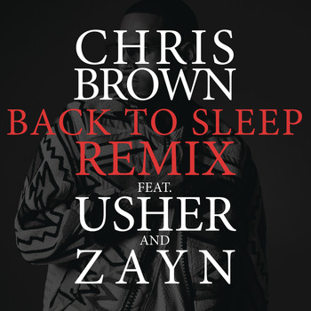 Chris Brown feat. Usher & ZAYN - Back To Sleep REMIX (Explicit)