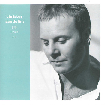 Christer Sandelin - Jag lever nu