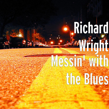 Richard Wright - Messin' With the Blues