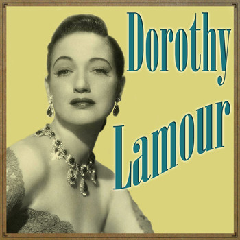 Dorothy Lamour - Dorothy Lamour