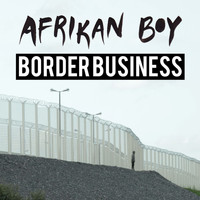 Afrikan Boy - Border Business (Explicit)