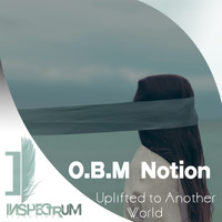 O.B.M Notion - Uplifted To Another World