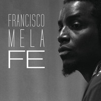 Francisco Mela - Fe