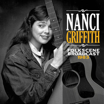 Nanci Griffith - Folkscene Broadcast 1983 (Live)