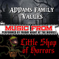 Friday Night At The Movies - Music from Addams Family Values & Little Shop of Horrors