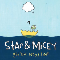 Star & Micey - Get 'Em Next Time