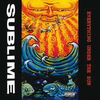 Sublime - Everything Under The Sun (Explicit)