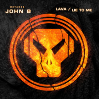 John B - Lava / Lie to Me