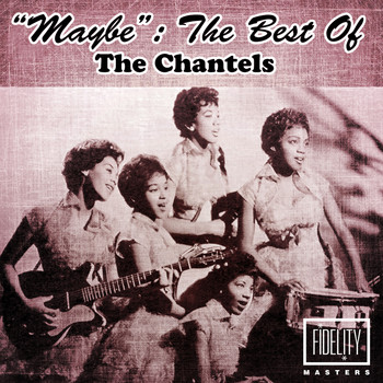 The Chantels - "Maybe": The Best of the Chantels