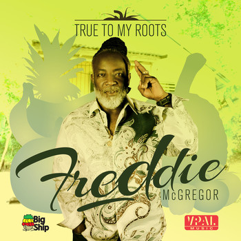 Freddie McGregor - True To My Roots