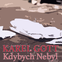 Karel Gott - Kdybych Nebyl