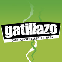 Gatillazo - Cómo Convertirse en Nada - Single
