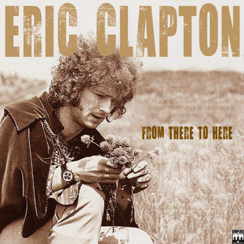 Eric Clapton - Eric Clapton - From There to Here