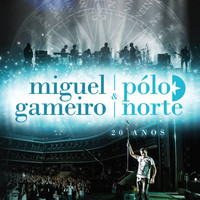 Miguel Gameiro & Pólo Norte - 20 Anos - Ao Vivo