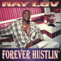 Ray Luv - Forever Hustlin' (Explicit)