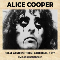 Alice Cooper - Live at the Great Western Forum, California, 1975 (Fm Radio Broadcast)