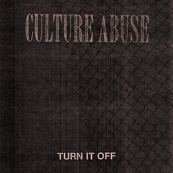 Culture Abuse - Turn It Off