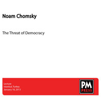 Noam Chomsky - The Threat of Democracy