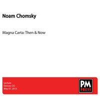 Noam Chomsky - Magna Carta: Then & Now