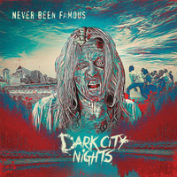 Never Been Famous - Dark City Nights