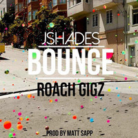 Roach Gigz - Bounce (feat. Roach Gigz)