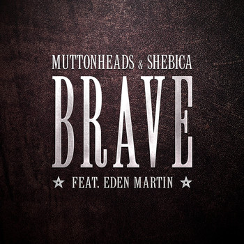 Muttonheads - Brave (Radio Edit)