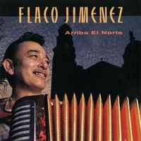 Flaco Jiménez - Arriba El Norte