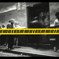 Bedlam Ago Go - Flat 29