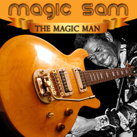 Magic Sam - The Magic Man