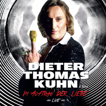 Dieter Thomas Kuhn & Band - Im Auftrag der Liebe
