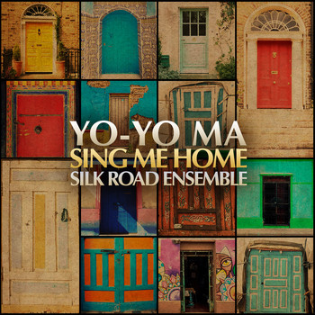 Yo-Yo Ma & The Silk Road Ensemble - Sing Me Home