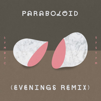 Lymbyc Systym - Paraboloid (Evenings Remix)