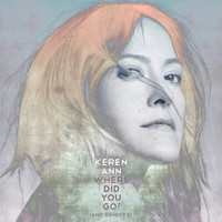 Keren Ann - Where Did You Go ? (And Remixes)