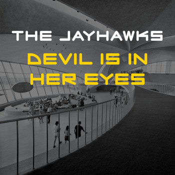 The Jayhawks - Devil Is In Her Eyes
