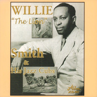Willie "The Lion" Smith - Willie "The Lion" Smith and His Jazz Cubs