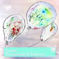 Frezel - Trapped In A Balloon