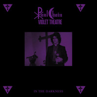 Paul Chain Violet Theatre - In The Darkness