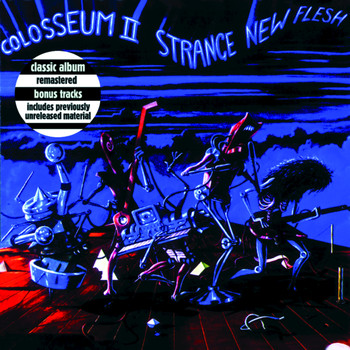 Colosseum II - Strange New Flesh