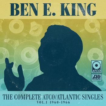 Ben E. King - The Complete Atco/Atlantic Singles, Vol. 1: 1960-1966