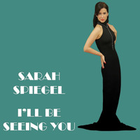 Sarah Spiegel - I'll Be Seeing You