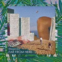 Fitzzgerald - Far from Here