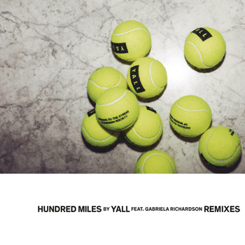Yall feat. Gabriela Richardson - Hundred Miles (Remixes)