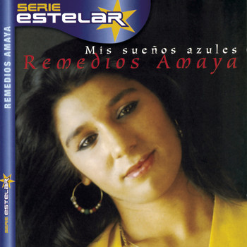 Remedios Amaya - Mis Sueños Azules