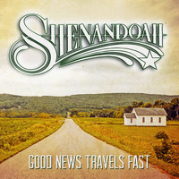 Shenandoah - Good News Travels Fast