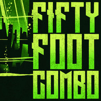 Fifty Foot Combo - Fifty Foot Combo